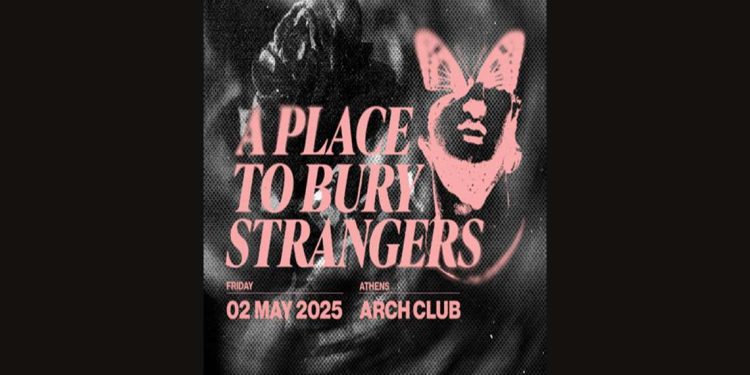 Οι θρύλοι A Place to Bury Strangers επιστρέφουν στην Ελλάδα!